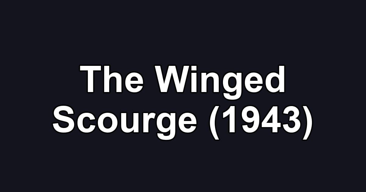 The Winged Scourge (1943)