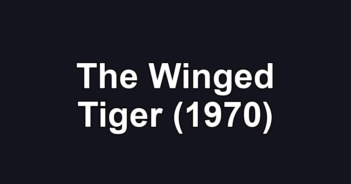 The Winged Tiger (1970)