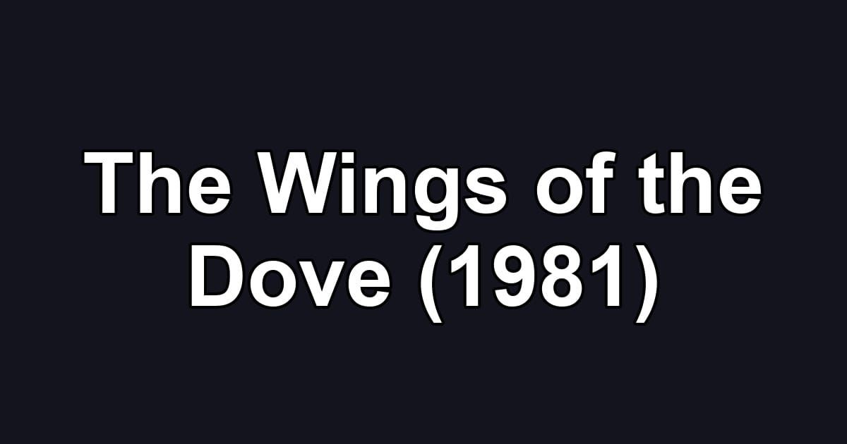 The Wings of the Dove (1981)