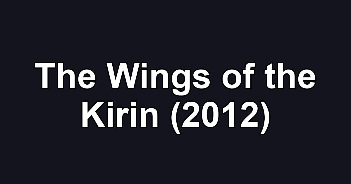 The Wings of the Kirin (2012)