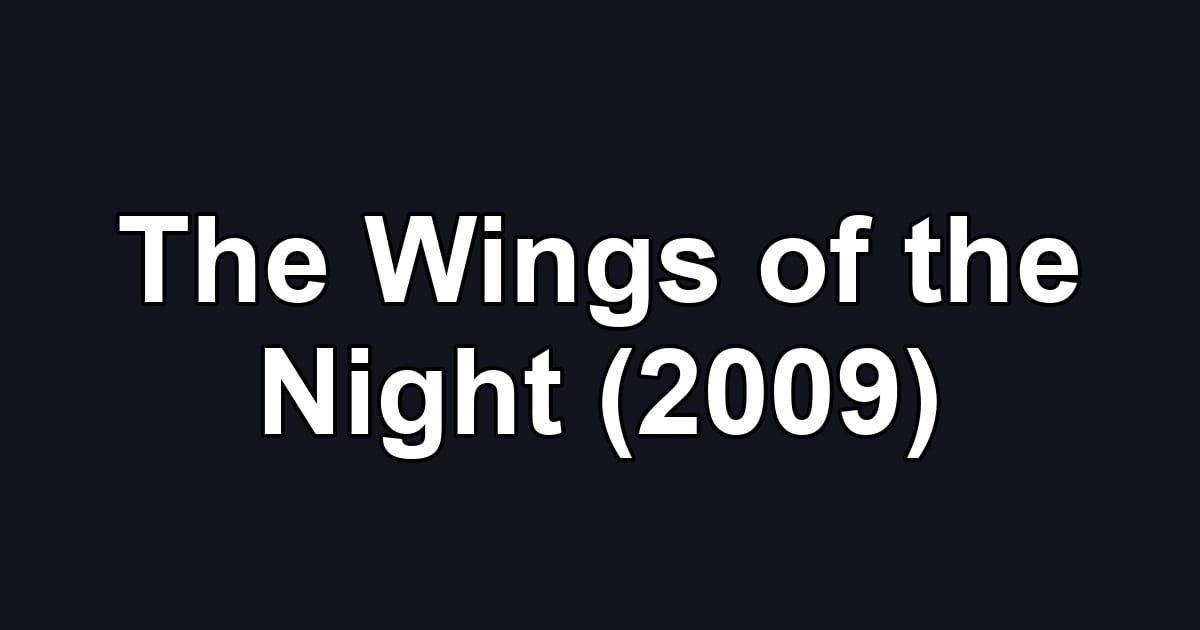 The Wings of the Night (2009)