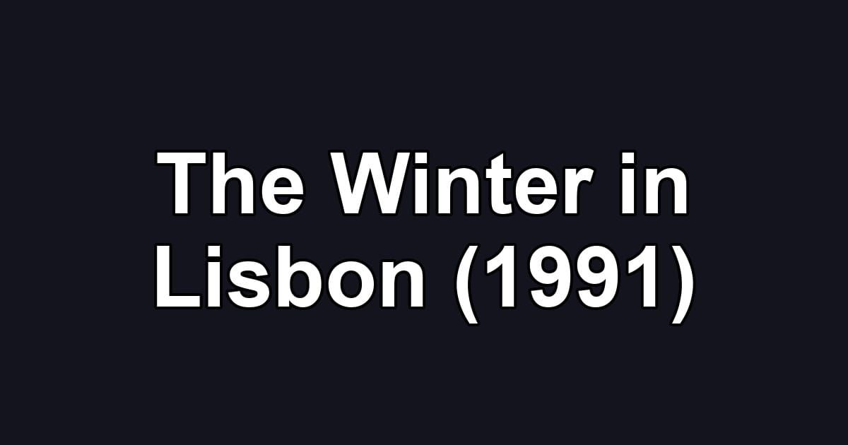 The Winter in Lisbon (1991)