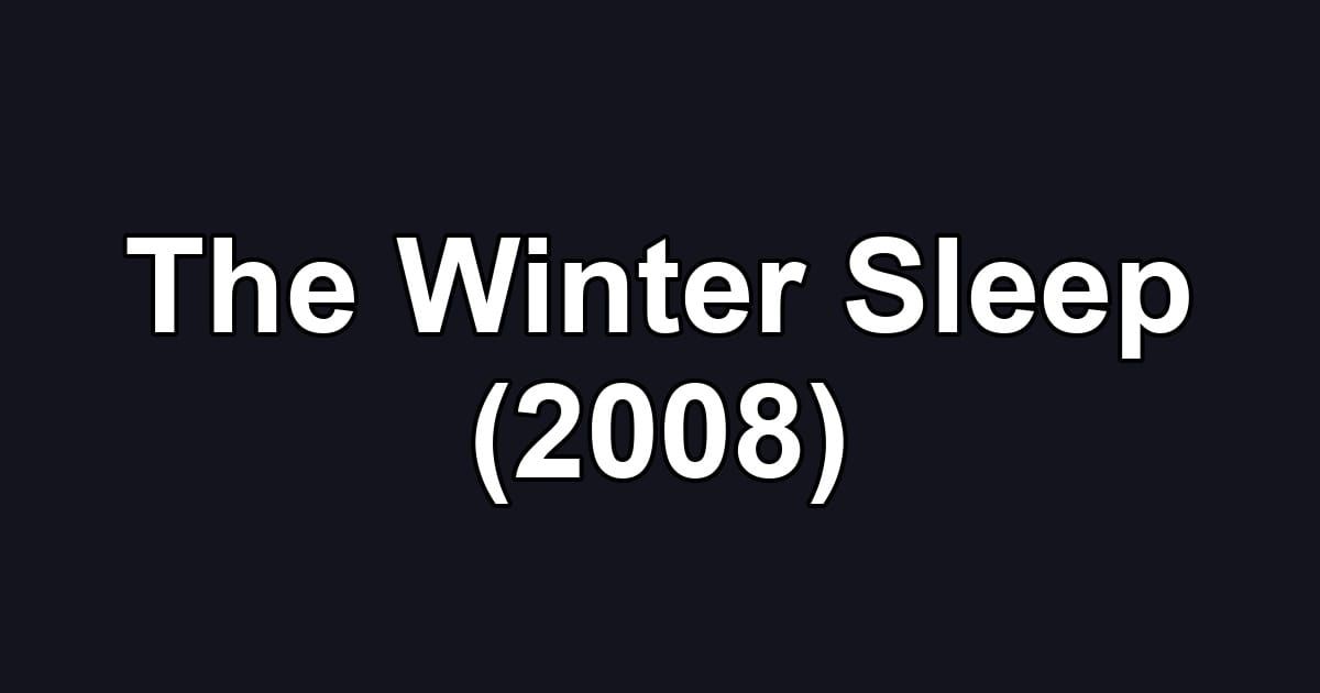 The Winter Sleep (2008)