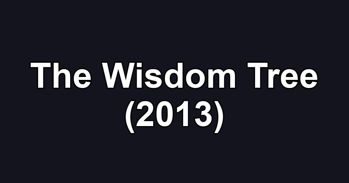 The Wisdom Tree (2013)