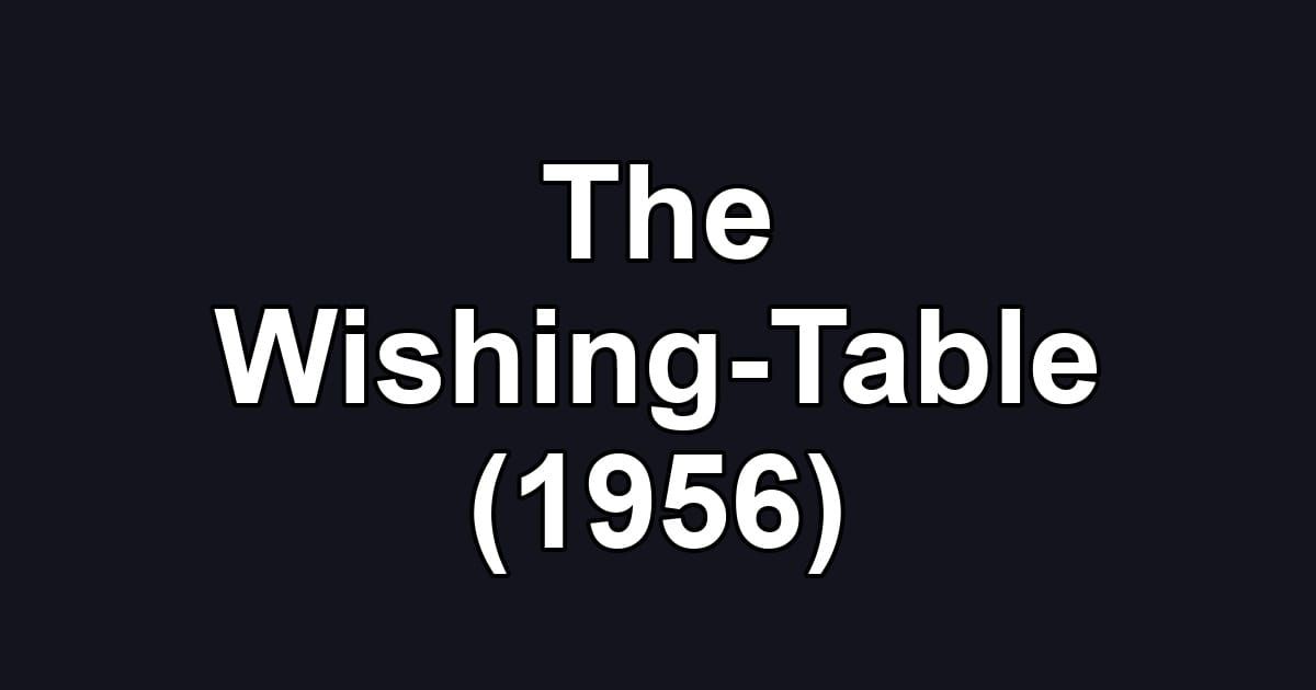 The Wishing-Table (1956)