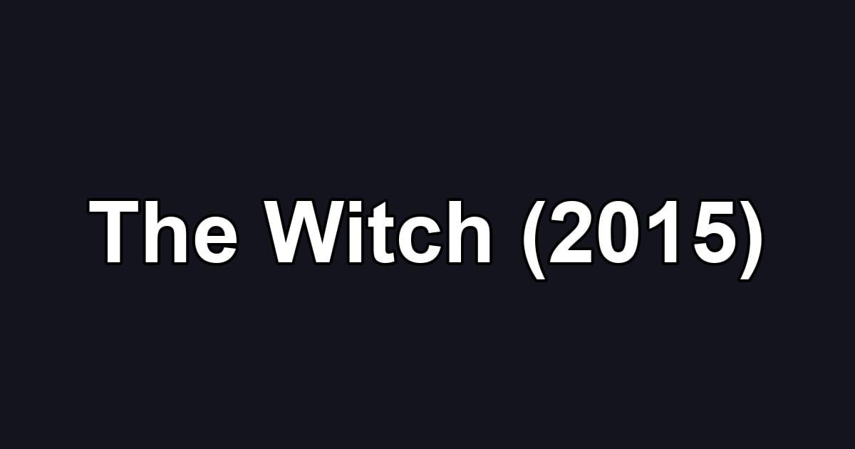 The Witch (2015)