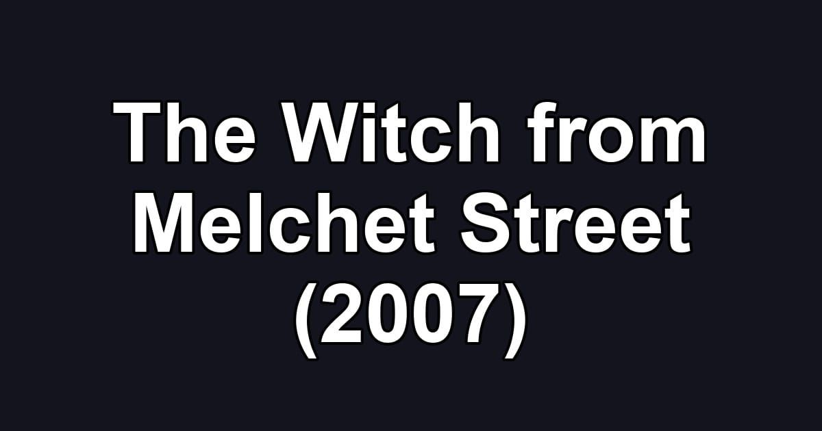 The Witch from Melchet Street (2007)