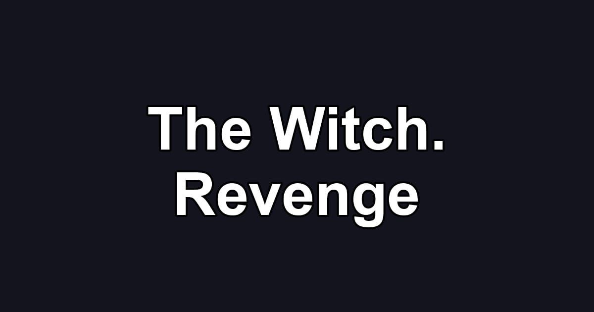 The Witch. Revenge