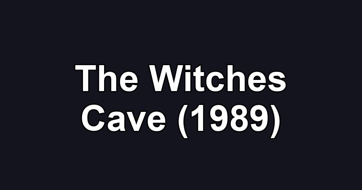 The Witches Cave (1989)