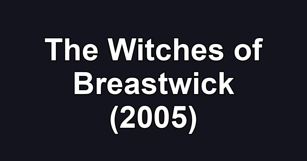 The Witches of Breastwick (2005)
