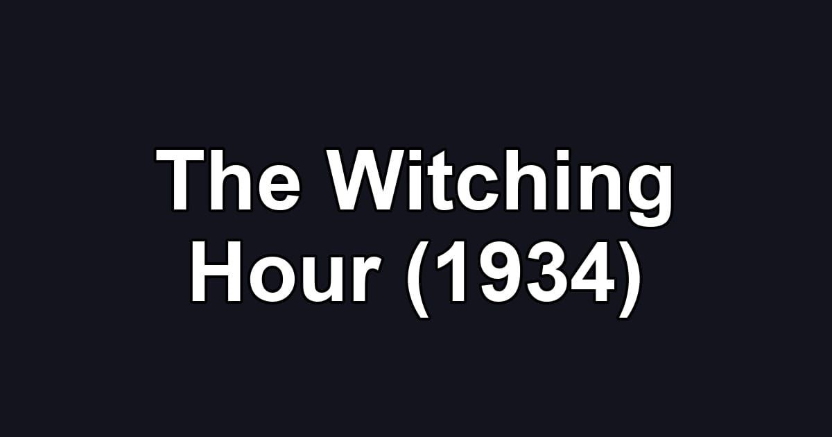 The Witching Hour (1934)