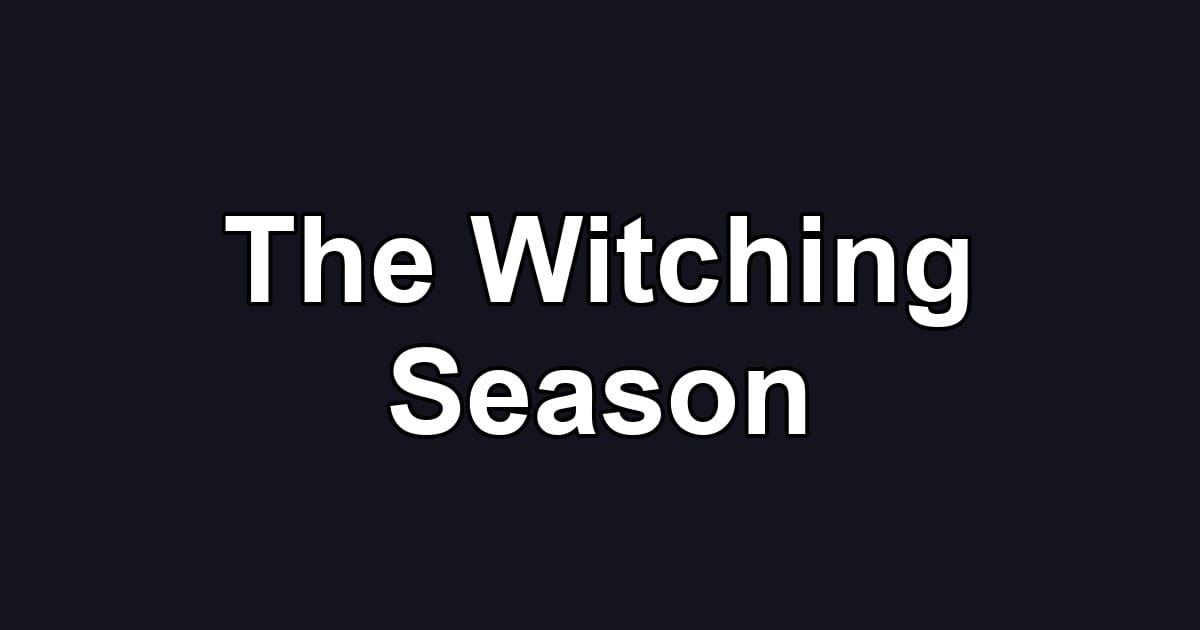 The Witching Season