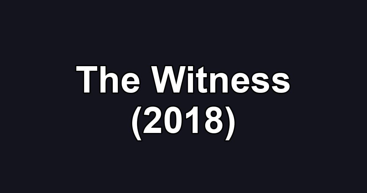 The Witness (2018)