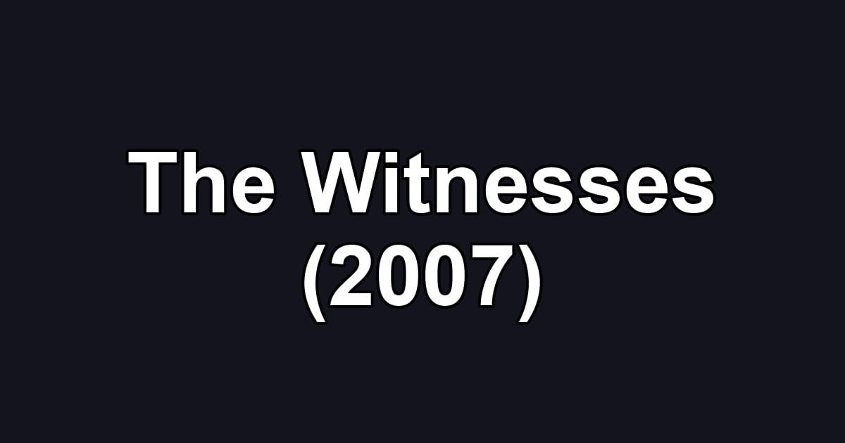 The Witnesses (2007)