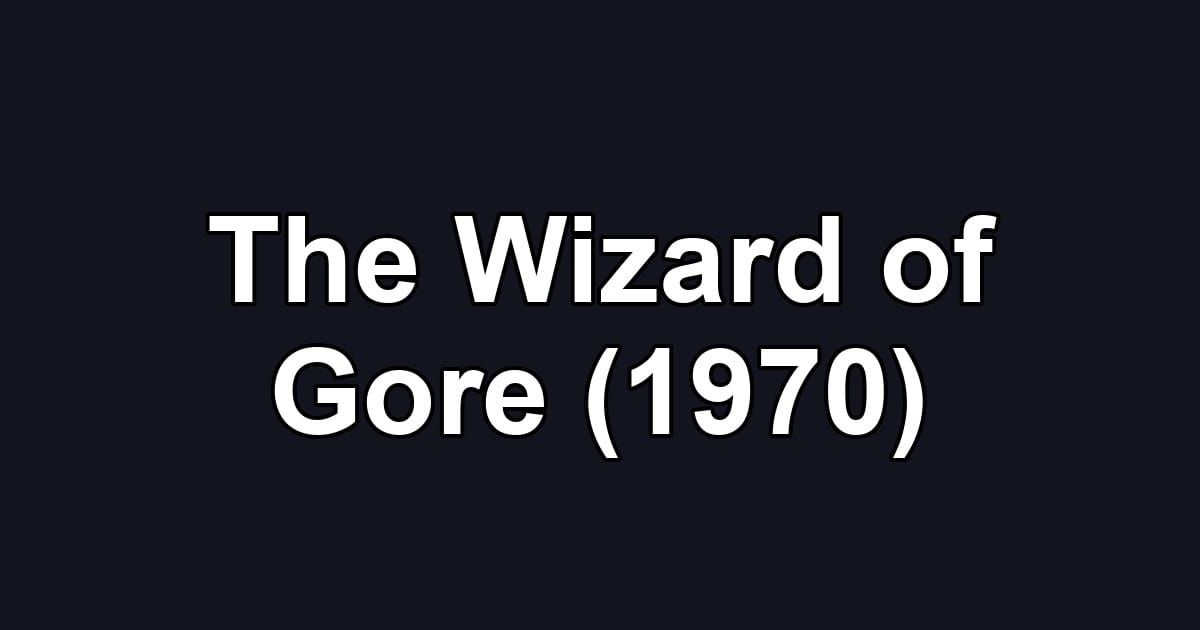 The Wizard of Gore (1970)