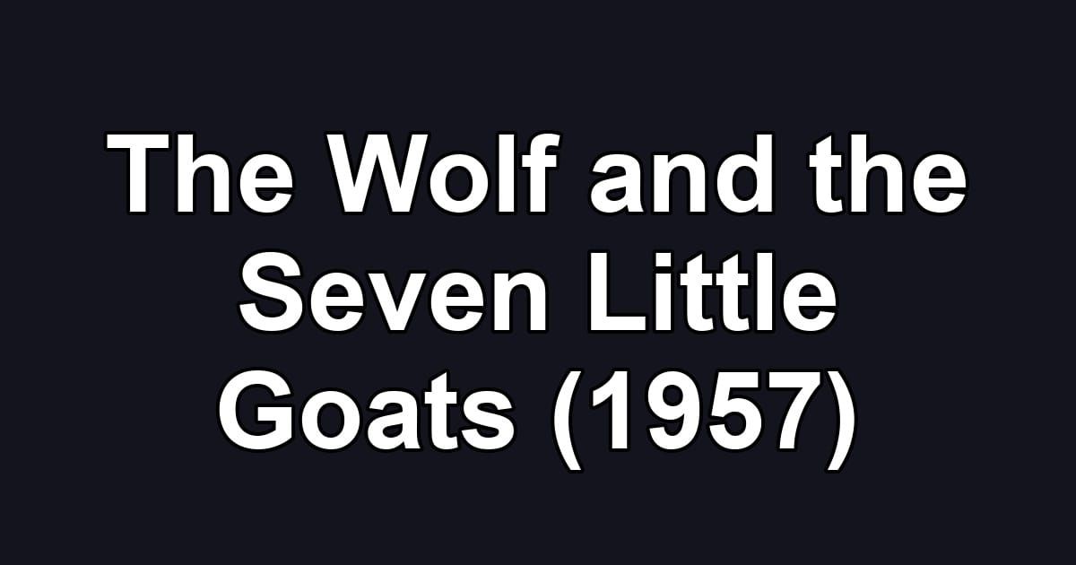 The Wolf and the Seven Little Goats (1957)