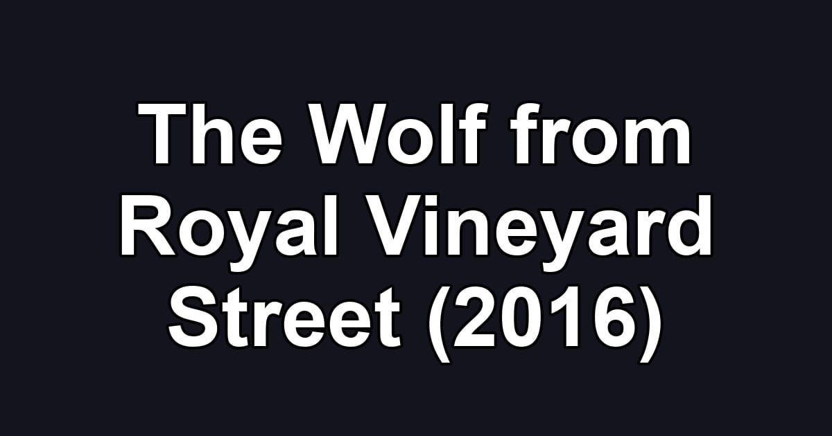 The Wolf from Royal Vineyard Street (2016)