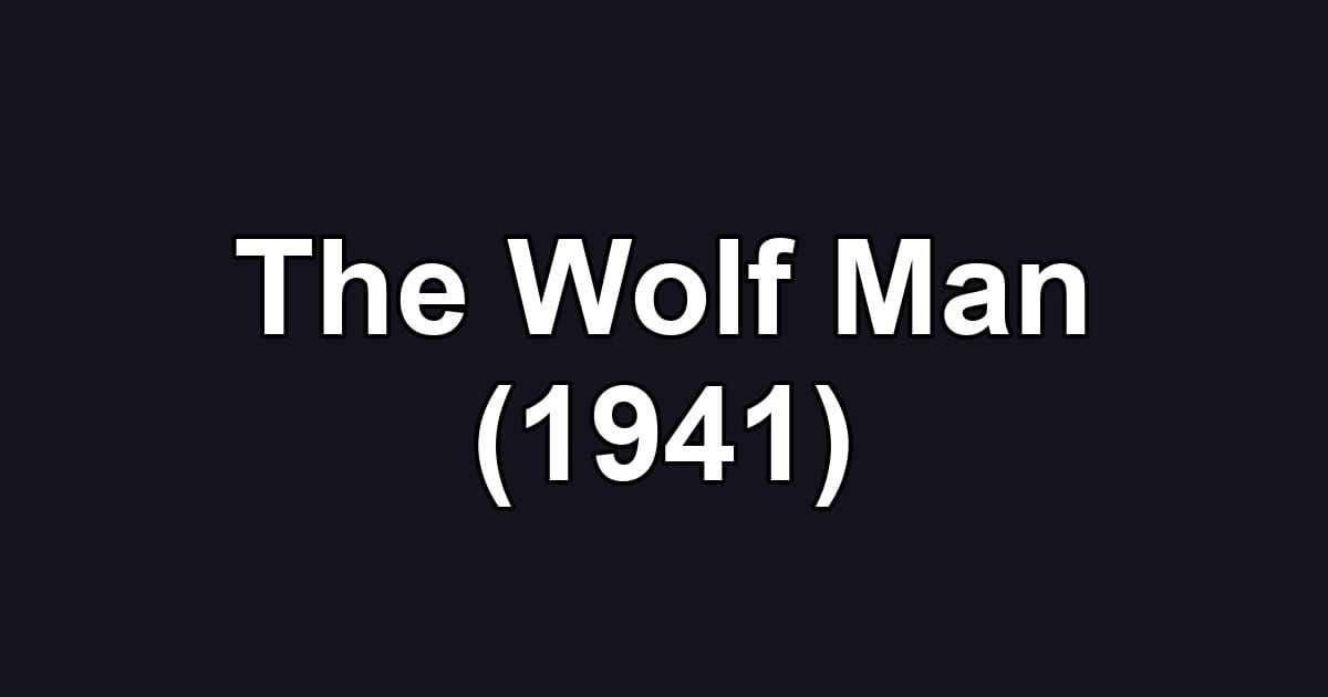 The Wolf Man (1941)