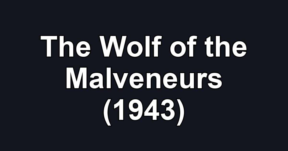 The Wolf of the Malveneurs (1943)