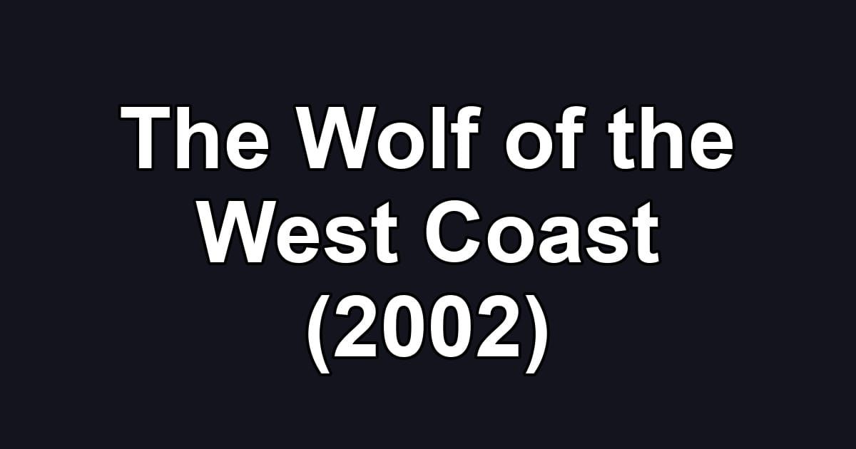 The Wolf of the West Coast (2002)