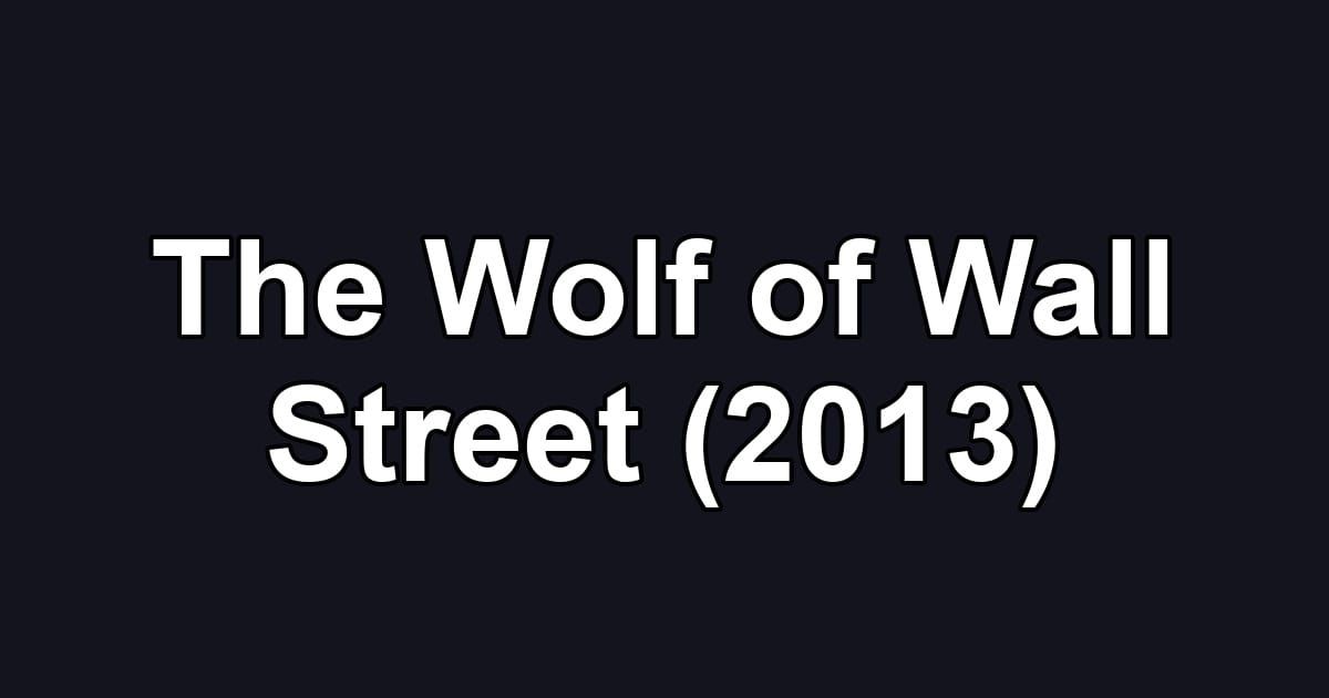 The Wolf of Wall Street (2013)