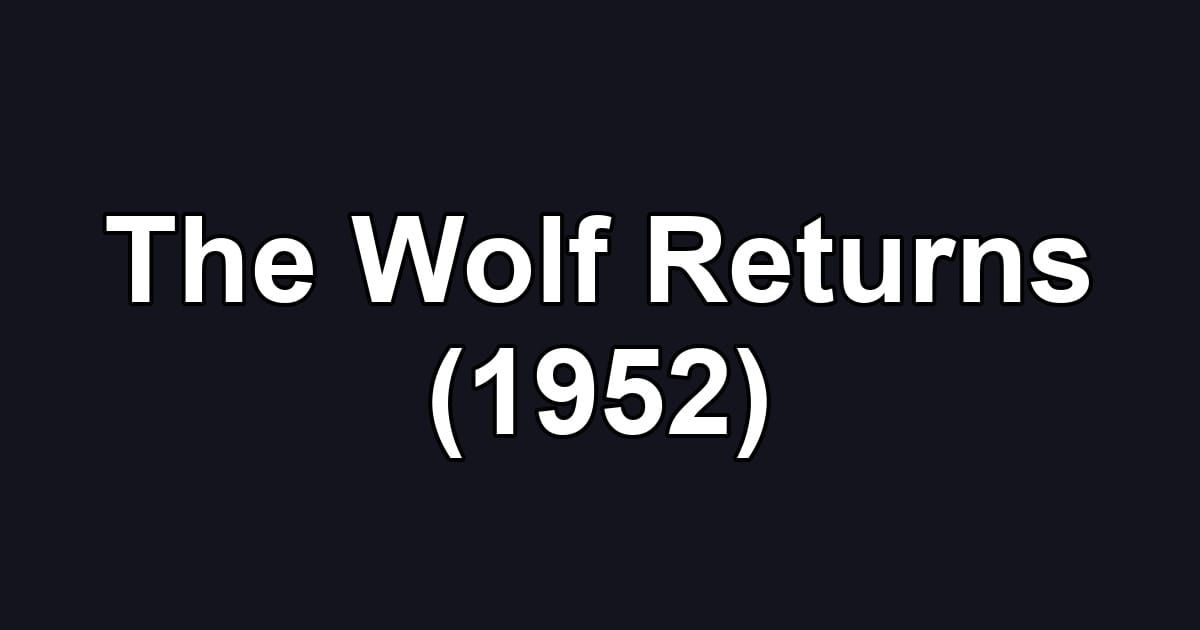 The Wolf Returns (1952)