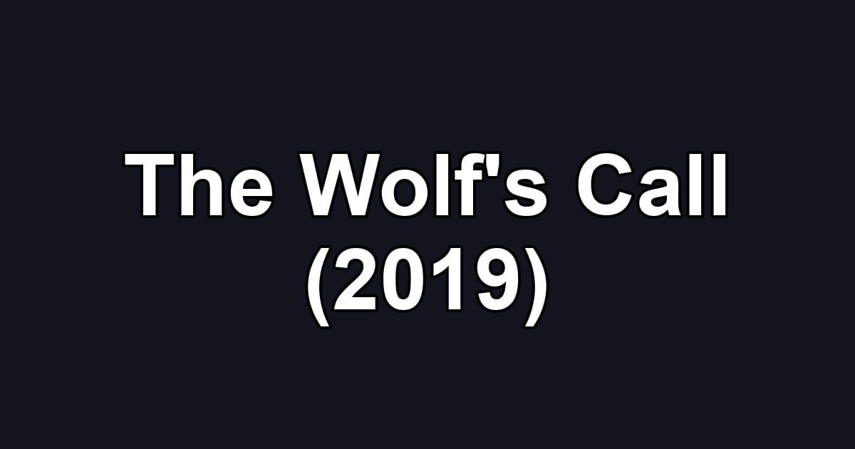 The Wolf's Call (2019)