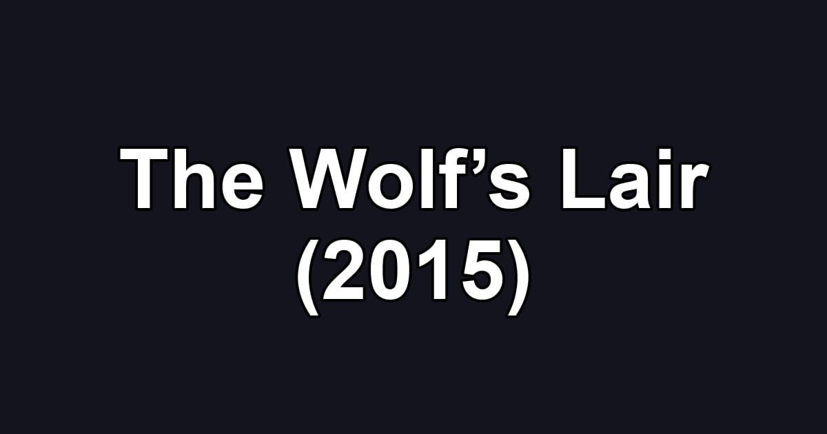 The Wolf’s Lair (2015)
