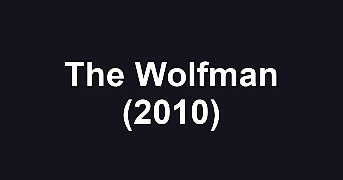 The Wolfman (2010)