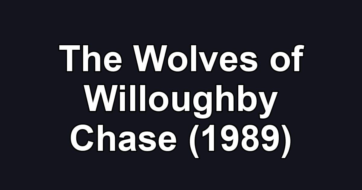 The Wolves of Willoughby Chase (1989)