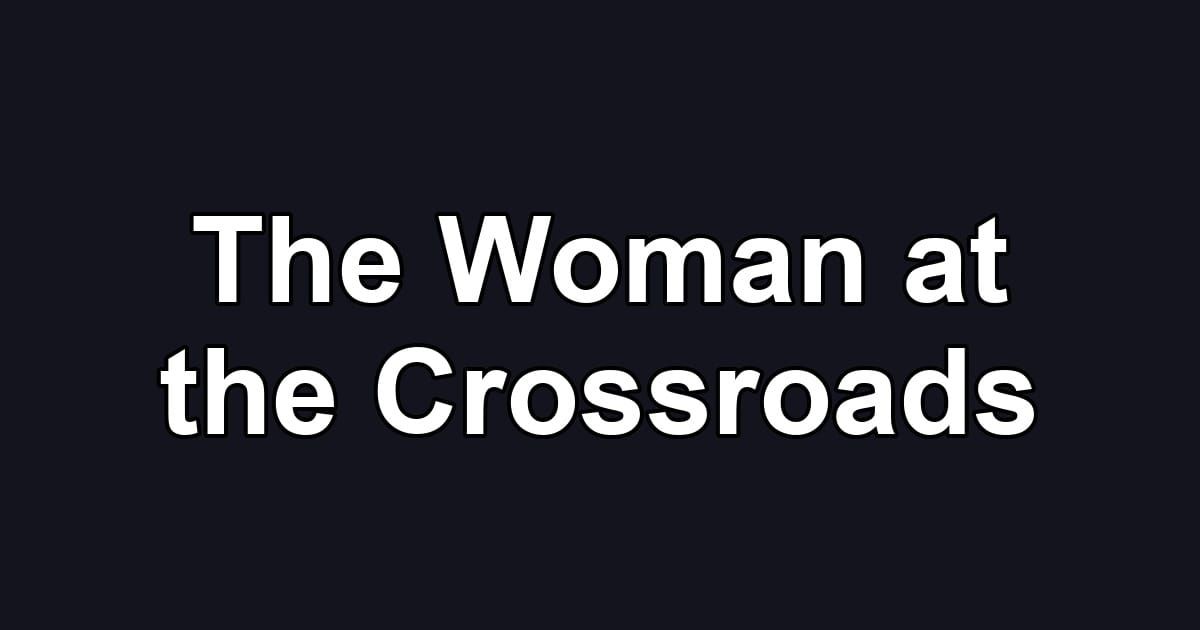 The Woman at the Crossroads