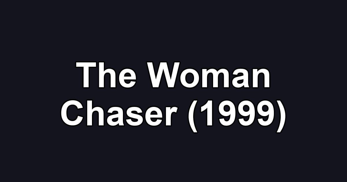 The Woman Chaser (1999)