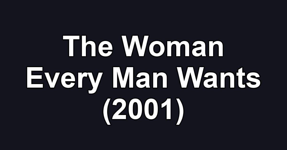 The Woman Every Man Wants (2001)