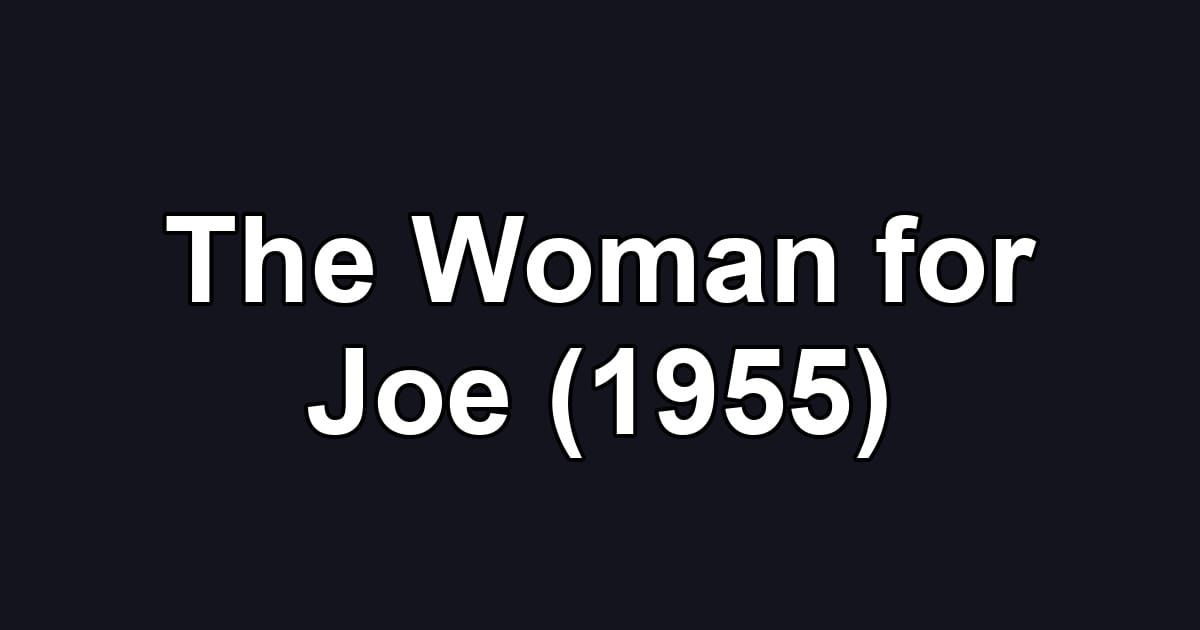 The Woman for Joe (1955)