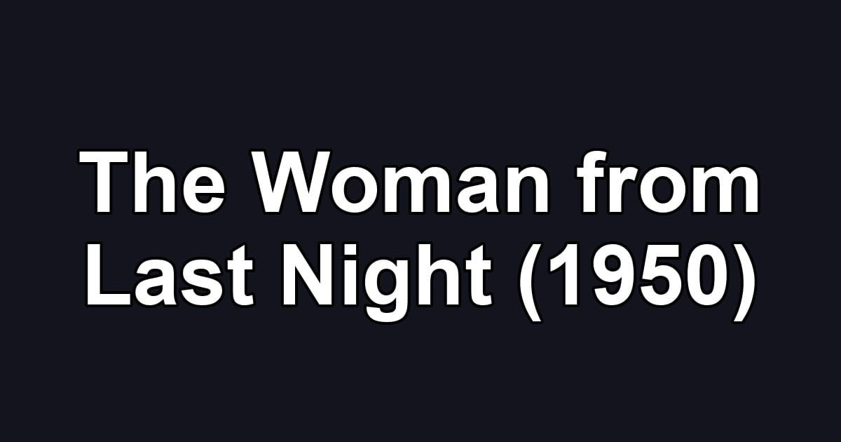 The Woman from Last Night (1950)