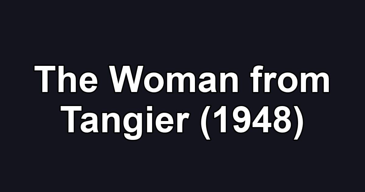 The Woman from Tangier (1948)