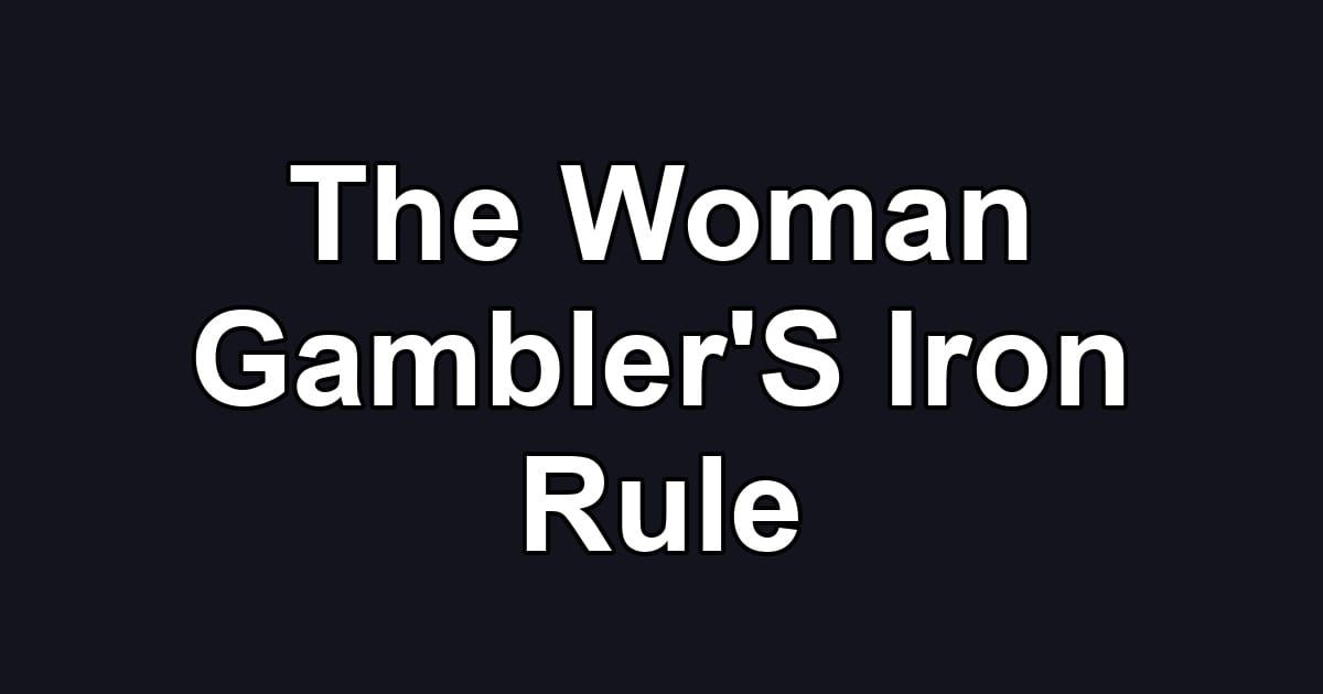 The Woman Gambler'S Iron Rule
