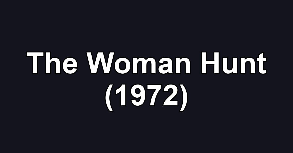 The Woman Hunt (1972)