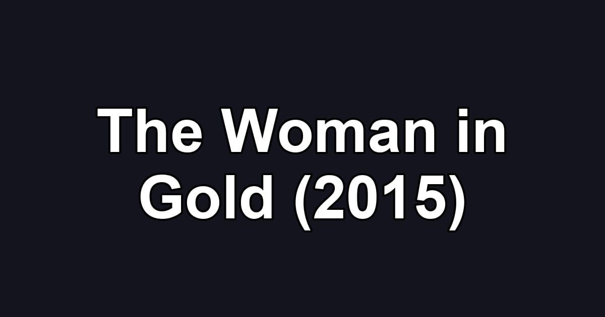 The Woman in Gold (2015)