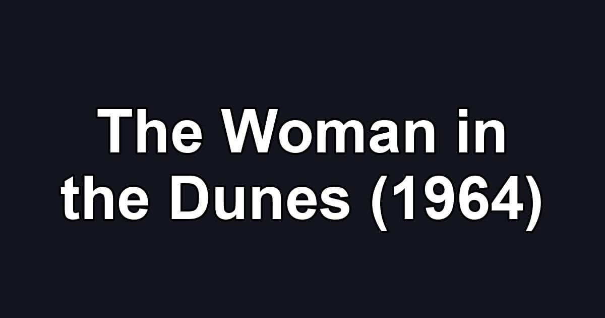 The Woman in the Dunes (1964)