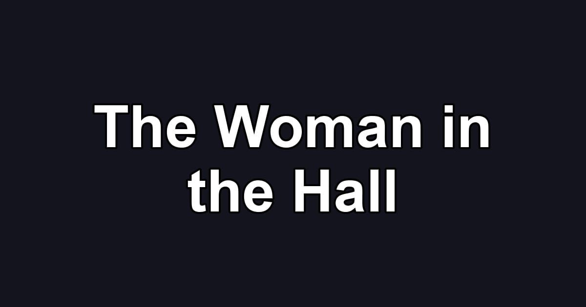 The Woman in the Hall