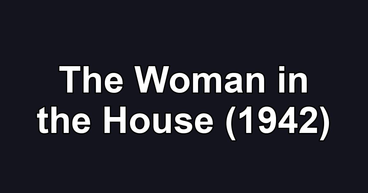 The Woman in the House (1942)