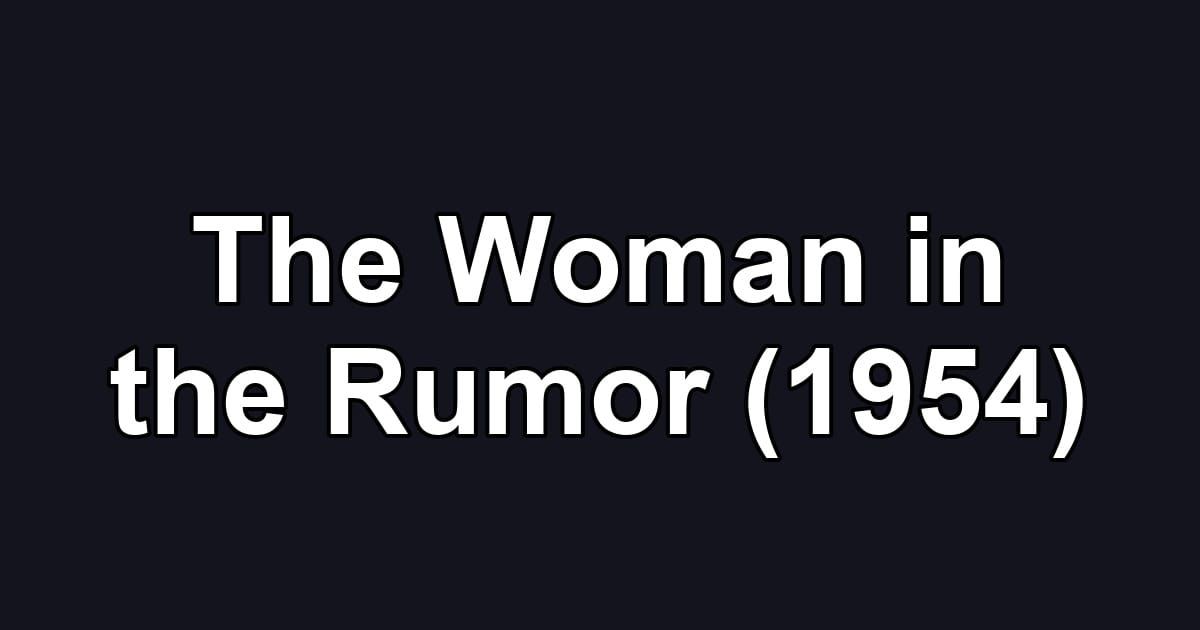 The Woman in the Rumor (1954)
