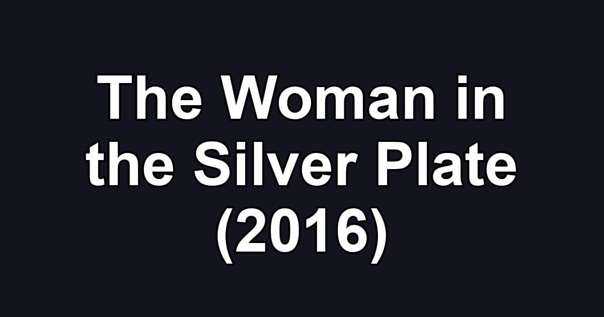 The Woman in the Silver Plate (2016)