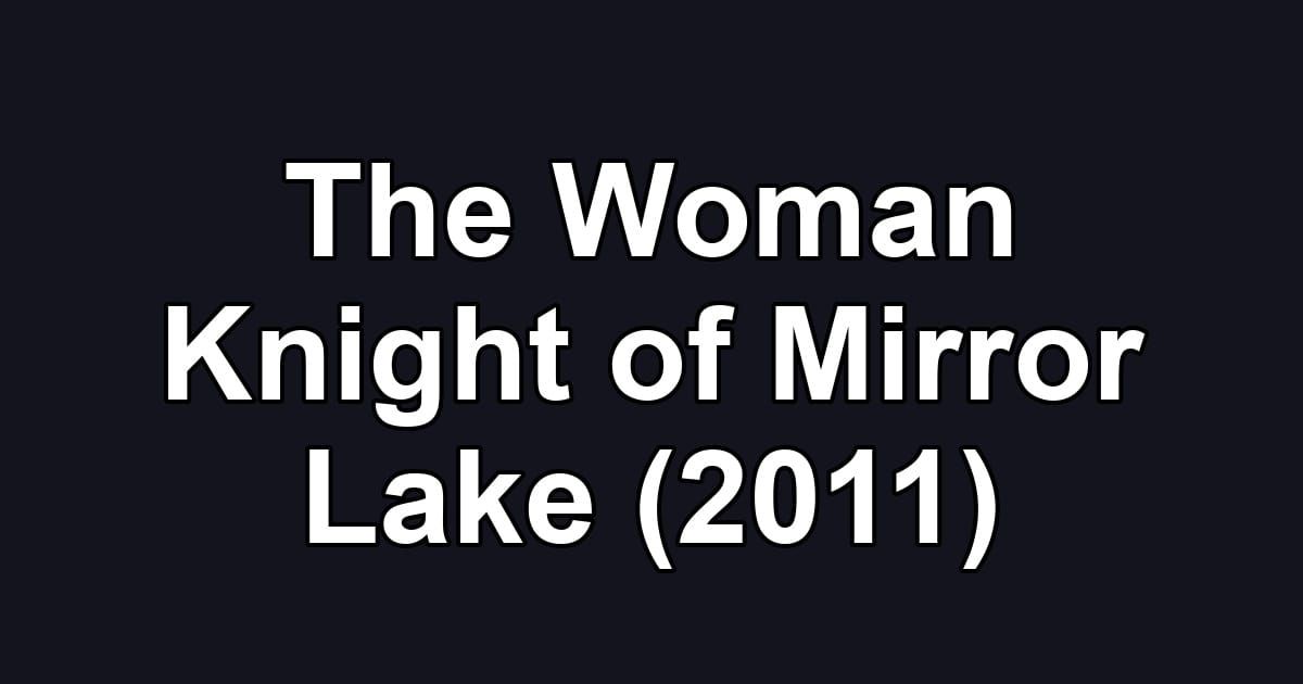 The Woman Knight of Mirror Lake (2011)