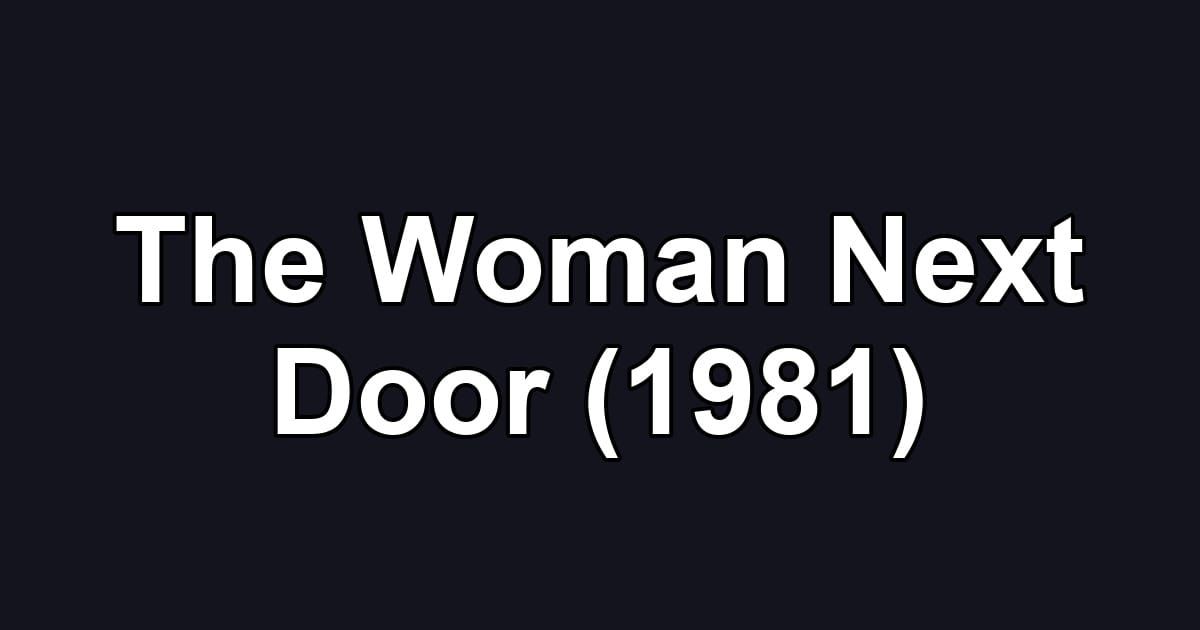 The Woman Next Door (1981)