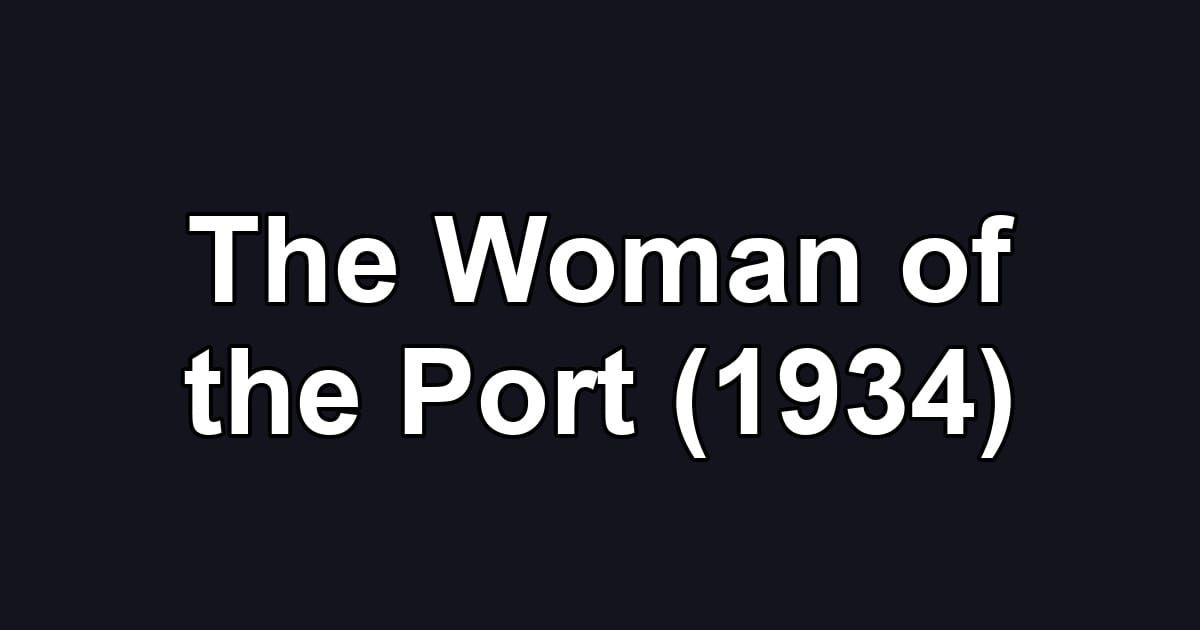 The Woman of the Port (1934)