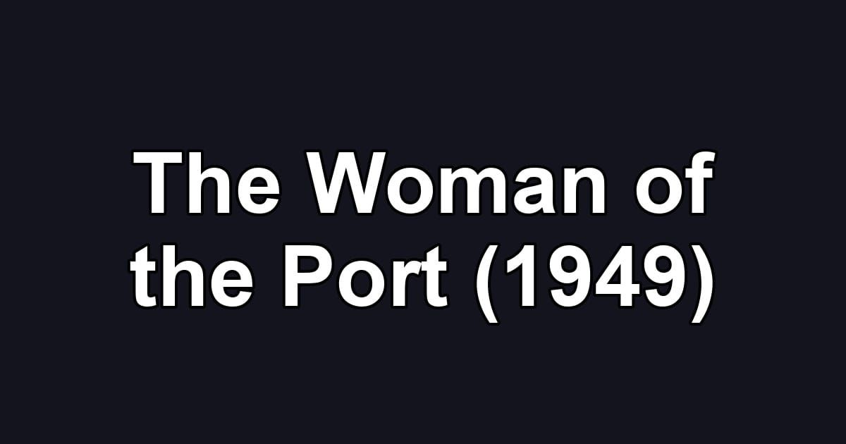 The Woman of the Port (1949)