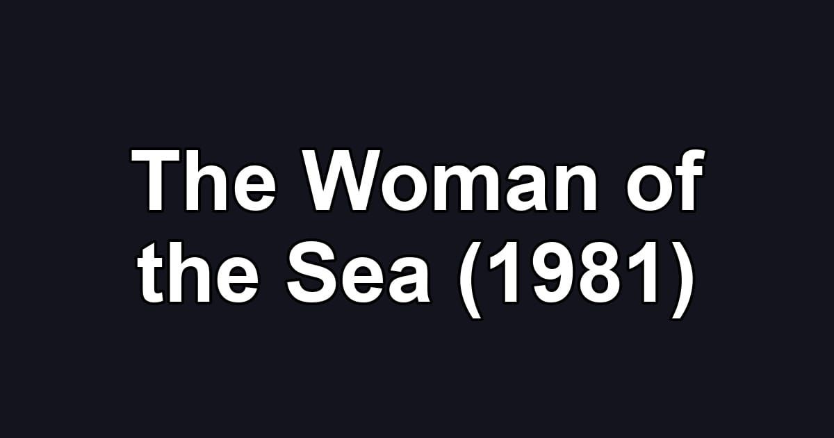 The Woman of the Sea (1981)