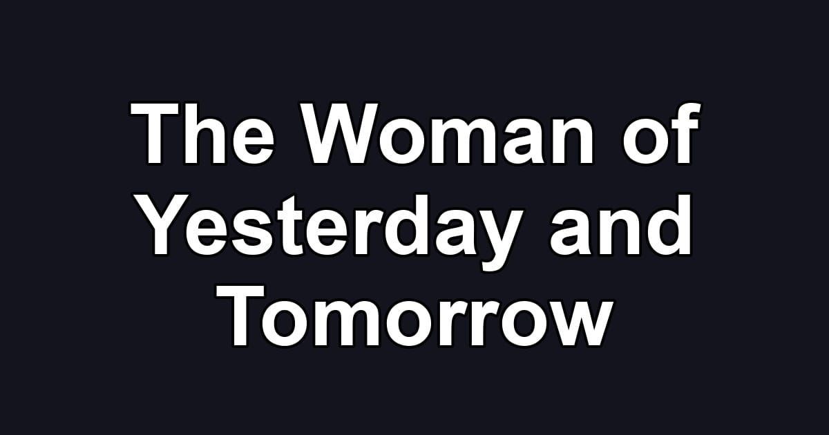 The Woman of Yesterday and Tomorrow